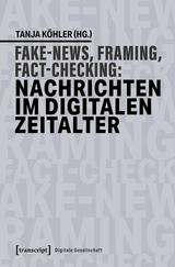 Fake News, Framing, Fact-Checking: Nachrichten im digitalen Zeitalter - 