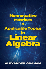 Nonnegative Matrices and Applicable Topics in Linear Algebra -  Alexander Graham