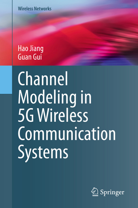 Channel Modeling in 5G Wireless Communication Systems -  Hao Jiang,  Guan Gui