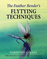 Feather Bender's Flytying Techniques -  Barry Ord Clarke