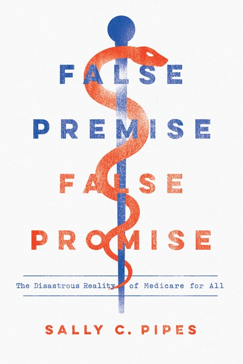 False Premise, False Promise -  Sally C. Pipes