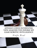 Advance Chess - Inferential View Analysis of the Double Set Game, (D.2.30) Robotic Intelligence Possibilities - Siafa  B Neal