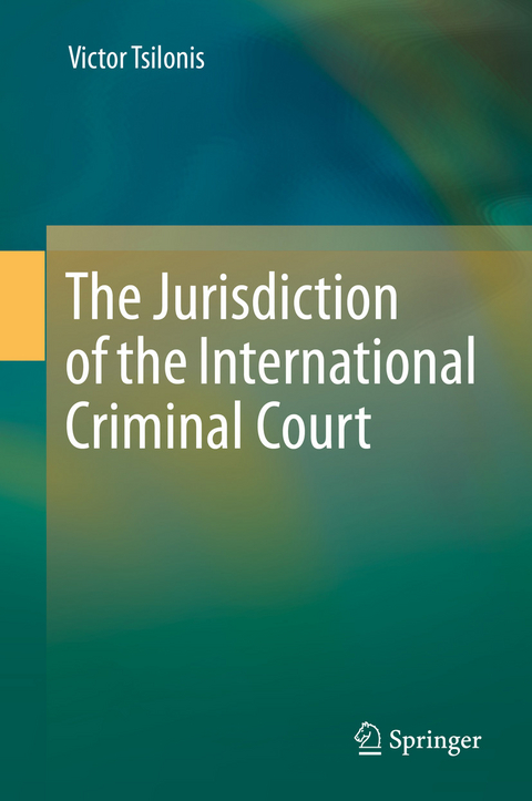 The Jurisdiction of the International Criminal Court - Victor Tsilonis