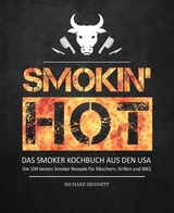 Smokin´ hot! - Das Smoker Kochbuch aus den USA: - Richard Bennett