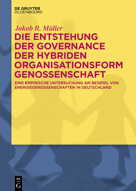 Die Entstehung der Governance der hybriden Organisationsform Genossenschaft -  Jakob R. Müller