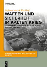 Waffen und Sicherheit im Kalten Krieg -  Stefanie van de Kerkhof