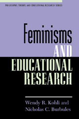 Feminisms and Educational Research -  Nicholas C. Burbules,  Wendy R. Kohli