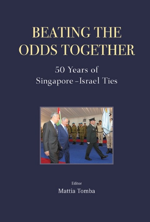 Beating The Odds Together: 50 Years Of Singapore-israel Ties - 