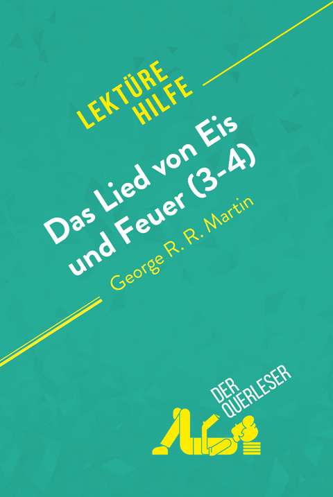 Das Lied von Eis und Feuer (3-4) von George R. R. Martin (Lektürehilfe) -  der Querleser