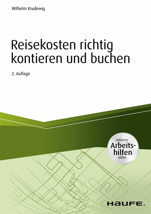 Reisekosten richtig kontieren und buchen - inkl. Arbeitshilfen online -  Wilhelm Krudewig