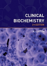 Clinical Biochemistry, second edition - Luxton, Richard