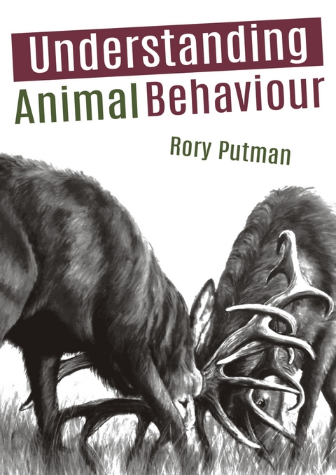 Understanding Animal Behaviour -  Rory Putman