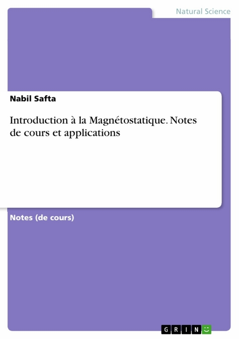 Introduction à la Magnétostatique. Notes de cours et applications - Nabil Safta