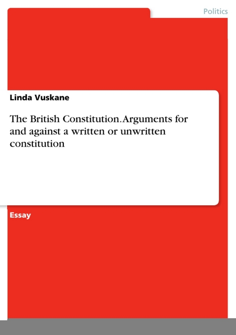 The British Constitution. Arguments for and against a written or unwritten constitution - Linda Vuskane