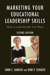 Marketing Your Educational Leadership Skills -  John C. Daresh,  Don Schulte