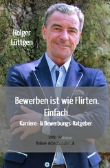 Bewerben ist wie Flirten. Einfach. - Holger Lüttgen