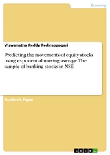 Predicting the movements of equity stocks using exponential moving average. The sample of banking stocks in NSE - Viswanatha Reddy Pedirappagari
