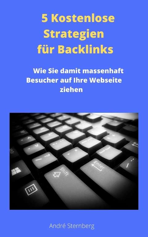 5 Kostenlose Strategien für Backlinks - Andre Sternberg
