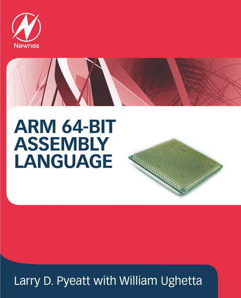 ARM 64-Bit Assembly Language -  Larry D Pyeatt,  William Ughetta