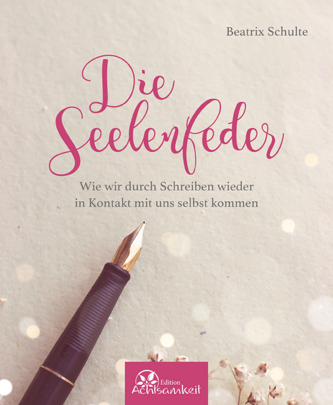 Die Seelenfeder - Beatrix Schulte