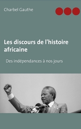 Les discours de l'histoire africaine - Charbel Gauthe