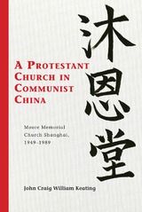 Protestant Church in Communist China -  John Craig William Keating