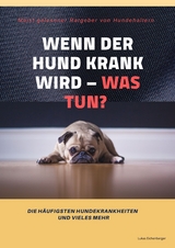 Wenn der Hund krank wird - was tun? - Lukas Eichenberger