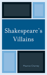 Shakespeare's Villains -  Maurice Charney