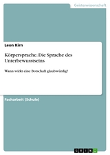 Körpersprache. Die Sprache des Unterbewusstseins - Leon Kirn