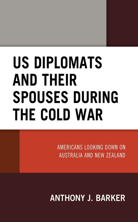 US Diplomats and Their Spouses during the Cold War -  Anthony J. Barker