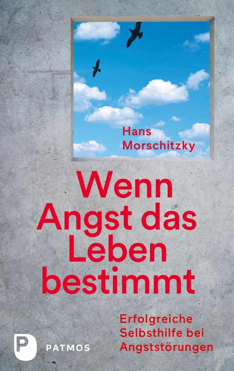 Wenn Angst das Leben bestimmt - Hans Morschitzsky