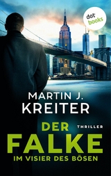 Der Falke - Im Visier des Bösen -  Martin J. Kreiter