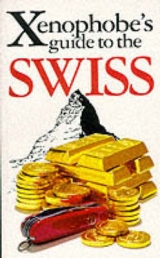 The Xenophobe's Guide to the Swiss - Bilton, Paul N.