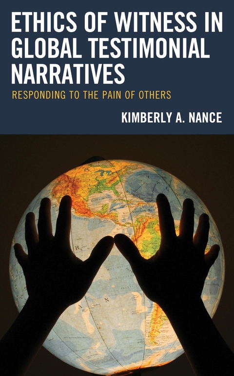 Ethics of Witness in Global Testimonial Narratives -  Kimberly A. Nance