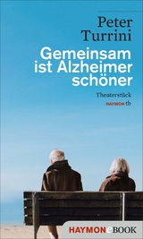 Gemeinsam ist Alzheimer schöner -  Peter Turrini