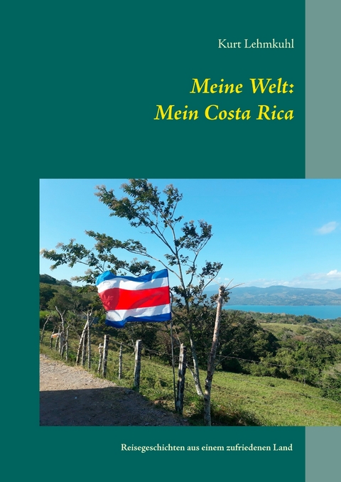 Meine Welt: Mein Costa Rica - Kurt Lehmkuhl