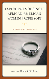 Experiences of Single African-American Women Professors -  Eletra S. Gilchrist