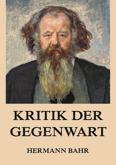 Kritik der Gegenwart - Hermann Bahr