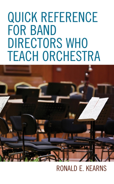 Quick Reference for Band Directors Who Teach Orchestra -  Ronald E. Kearns