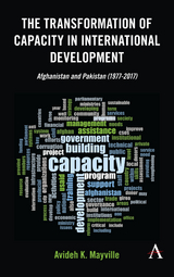 The Transformation of Capacity in International Development - Avideh K. Mayville