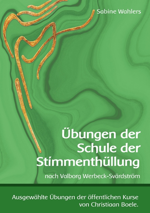 Übungen der Schule der Stimmenthüllung -  Sabine Wahlers