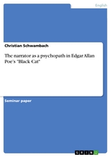 The narrator as a psychopath in Edgar Allan Poe’s "Black Cat" - Christian Schwambach