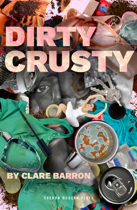 Dirty Crusty -  Clare Barron