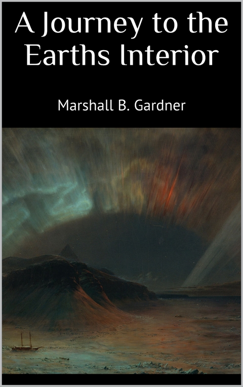 A Journey to the Earths Interior - Gardner Marshall B.