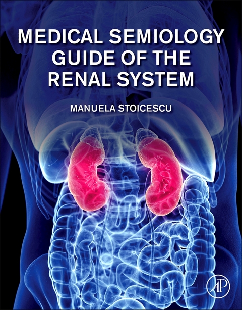 Medical Semiology Guide of the Renal System -  Manuela Stoicescu