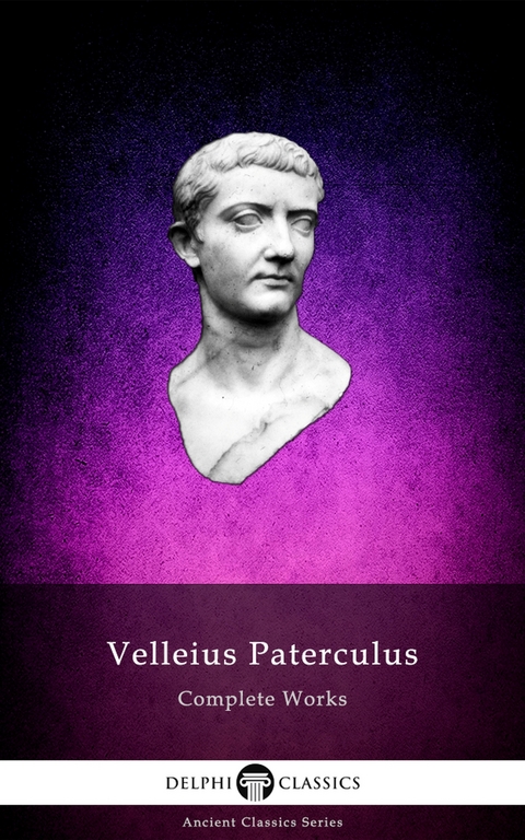 Delphi Complete Works of Velleius Paterculus (Illustrated) -  Velleius Paterculus