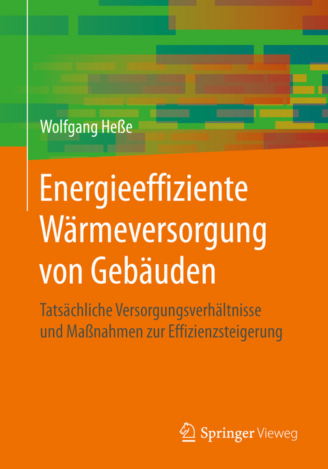 Energieeffiziente Wärmeversorgung von Gebäuden -  Wolfgang Heße