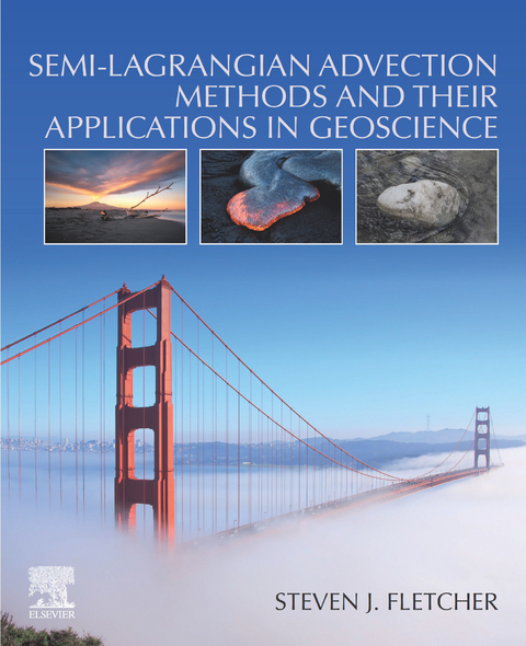 Semi-Lagrangian Advection Methods and Their Applications in Geoscience -  Steven J. Fletcher