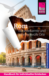 Reise Know-How Rom – 100 unbekannte und geheimnisvolle Orte - Gerhard Kotschenreuther