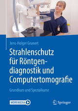 Strahlenschutz für Röntgendiagnostik und Computertomografie -  Jens-Holger Grunert